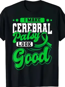 Everyday Comfort CP Awareness T-Shirt - "I Make Cerebral Palsy Look Good" Bold Green Text & Ribbon Design, Soft Breathable 100% Cotton Tee for Cerebral Palsy Awareness, Everyday Casual Wear, Gym, Travel - Men & Women's Advocacy Apparel, Fitness Clothing,