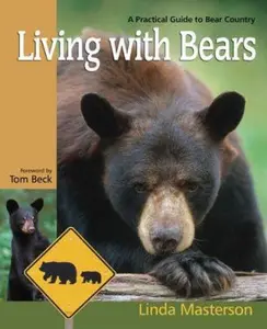USED-Living With Bears: A Practical Guide to Bear Country by Linda Masterson (Paperback)