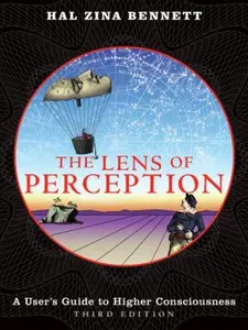 USED-The Lens of Perception: A User's Guide to Higher Consciousness by Hal Zina Bennett (Paperback)