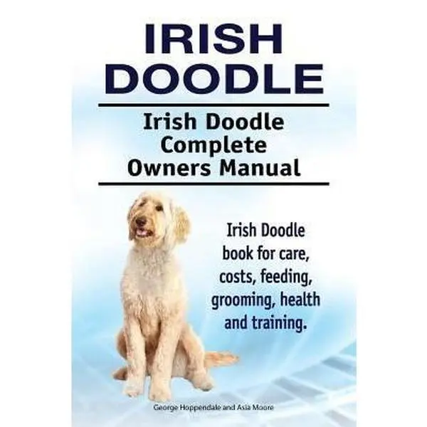USED-Irish Doodle. Irish Doodle Complete Owners Manual. Irish Doodle book for care, costs, feeding, grooming, health and training. by Moore, Asia (Paperback)