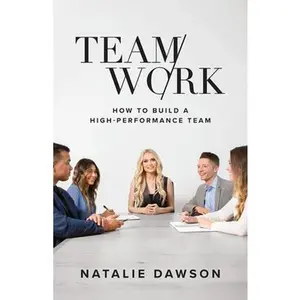 USED-TeamWork: How to Build a High-Performance Team by Dawson, Natalie (Paperback)