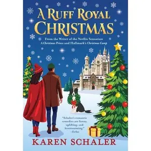 A Ruff Royal Christmas: A festive, funny, feel-good Christmas romantic comedy from the writer of Netflix's hit A Christmas Prince -- Karen Schaler - Hardcover