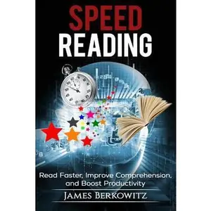 USED-Speed Reading: Read Faster, Improve Comprehension, and Boost Productivity by Berkowitz, James (Paperback)