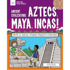 Ancient Civilizations: Aztecs, Maya, Incas!: With 25 Social Studies Projects for Kids (Explore Your World) Paperback – November 6, 2019