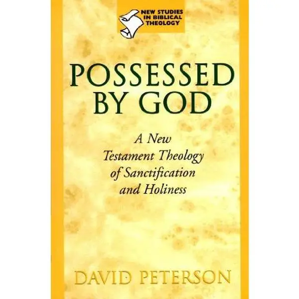 USED-Possessed by God: A New Testament Theology of Sanctification and Holiness (New Studies in Biblical Theology) by David Peterson (Paperback)