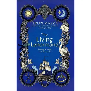 USED-The Living Lenormand: Reading & Magic with the Cards by Mazza, Eron (Paperback)