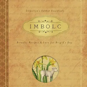 Imbolc - Rituals Recipes & Lore For Brigid's Day