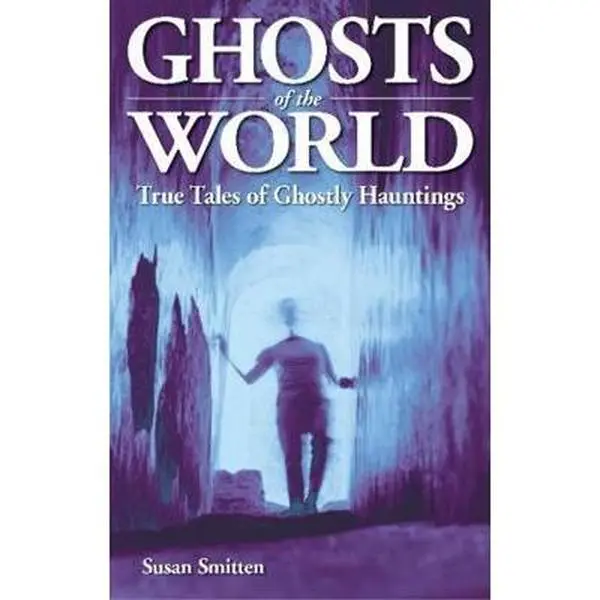 Used Softcover Book - Ghosts of the World: True Stories of Ghostly Hauntings in Diverse Places by Susan Smitten (2006 Edition, 232 Pages, 0.9 lb, Very Good Condition, English Language, Eyewitness Testimonies)