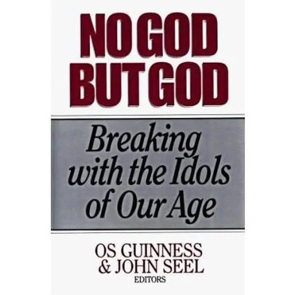 USED-No God but God: Breaking With the Idols of Our Age by Os Guinness (Hardcover)