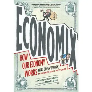 USED-Economix: How Our Economy Works (and Doesn't Work), in Words and Pictures by Goodwin, Michael (Paperback)