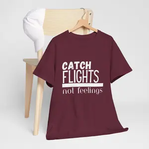 Catch Flights Not Feelings Heavy Cotton Tee