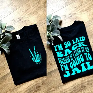 Cute im so laid back bc if i lean tf up im going to jail humor retro wavy font scarcastic scarcasim tee