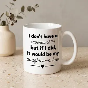I Don't Have A Favorite Child But If I Did It Would Be My Daughter-in-Law Mug, Funny Gift for Mother in Law Father in Law