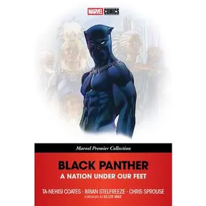 Black Panther: A Nation Under Our Feet [Marvel Premier Collection] -- Ta-Nehisi Coates, Paperback