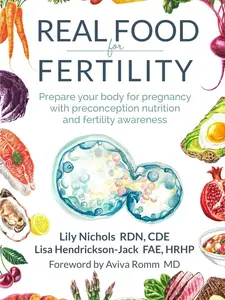 Real Food for Fertility: Prepare your body for pregnancy with preconception nutrition and fertility awareness Paperback