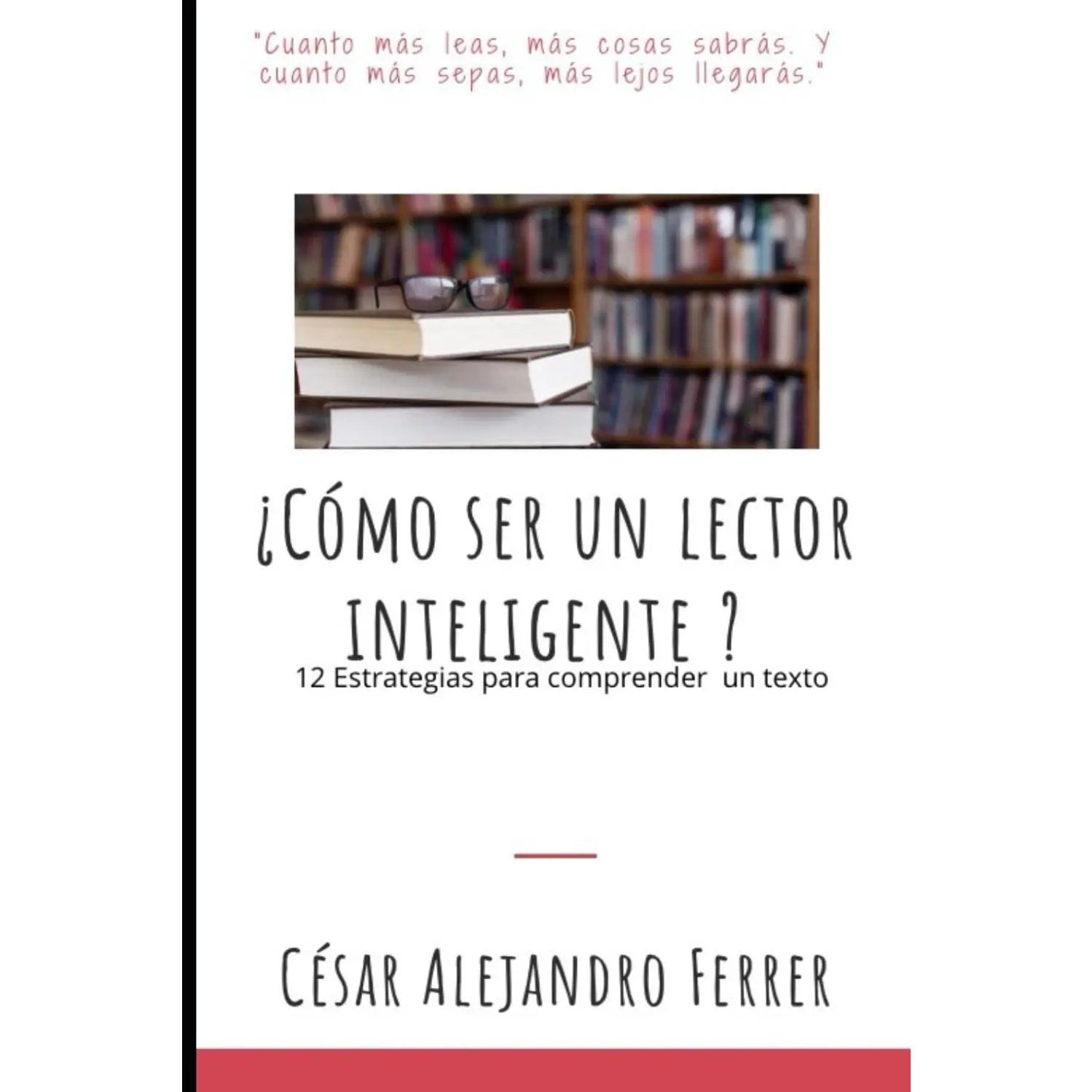 ¿Cómo ser un lector inteligente? 12 estrategias para comprender un texto (Spanish Edition)