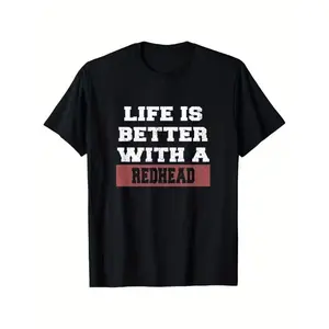 Life Is Better With A Redhead Shirt - Funny Redhead Tshirt T-Shirt, fashionable short-sleeved comfortable and versatile summer T-shirts, shorts for men, slightly elastic