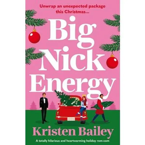 Big Nick Energy: Hilarious, Heartwarming Christmas Romance Paperback Book with Love Triangle - Kristen Bailey