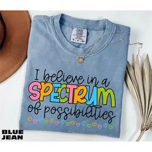 Comfort Colors I Believe In A Spectrum Of Possibilities T-Shirt, Autism Acceptance Shirt, Special Ed Teacher Tee, Neurodivergent Gift, Autism Awareness, Sped Teacher Shirts