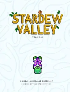 1.6v Stardew Valley: The Original Fanmade Gaming Guide, Planner, and Checklist: Hardbound Cover -- Yellowroom Studios - Hardcover