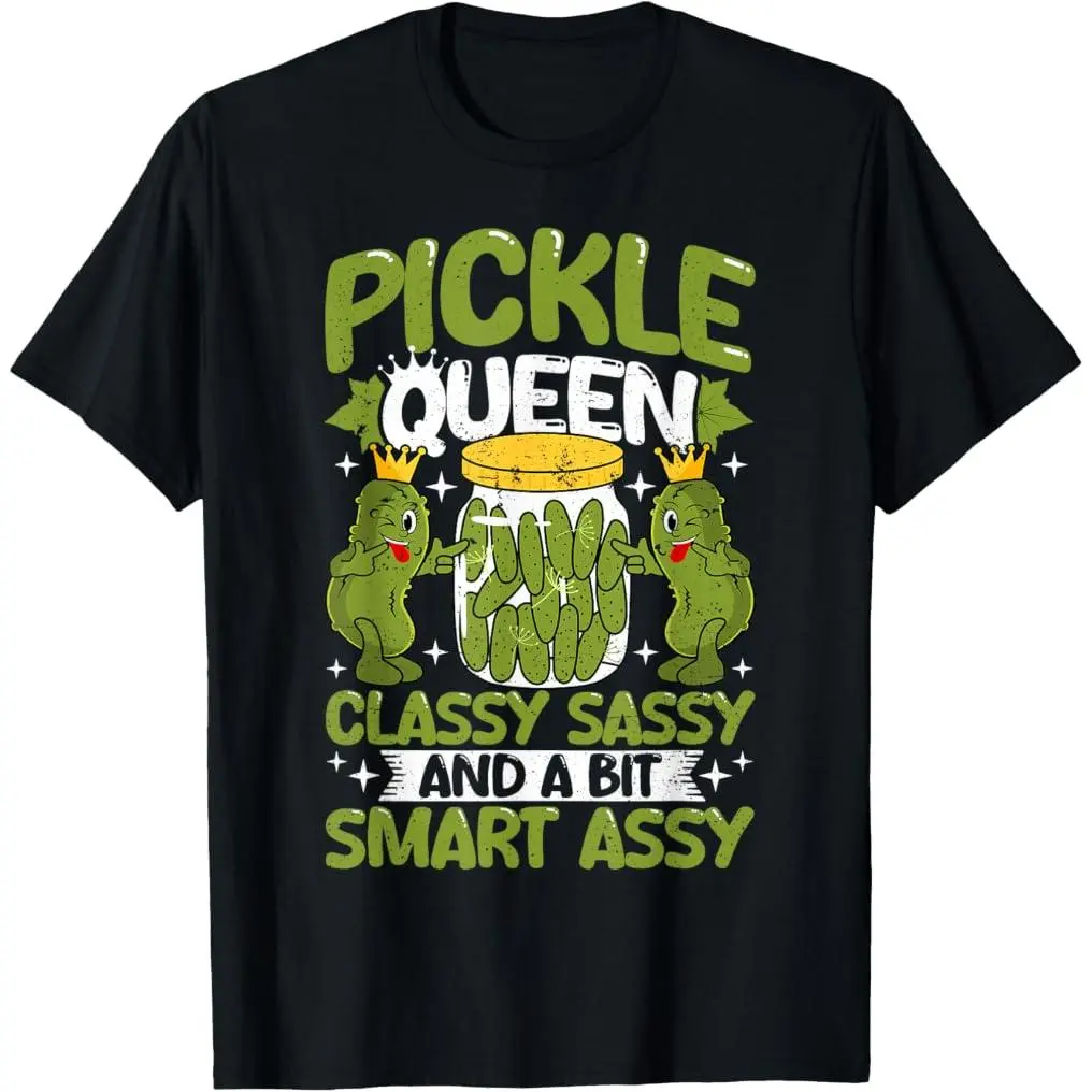 Pickle Queen Classy Sassy and a Bit Smart Assy Dill Pickle T-Shirt cotton graphic tees