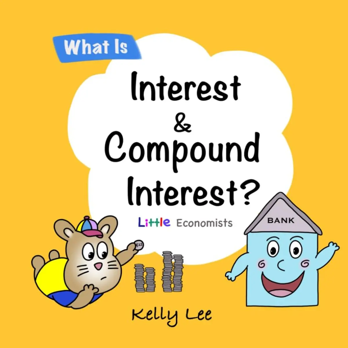 What Is Interest and Compound Interest?: The Building Blocks of Stocks and Investing. A Fun and Simple Way to Teach Financial Literacy. (Little Economists) Paperback – March 3, 2025