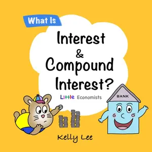 What Is Interest and Compound Interest?: The Building Blocks of Stocks and Investing. A Fun and Simple Way to Teach Financial Literacy. (Little Economists) Paperback – March 3, 2025
