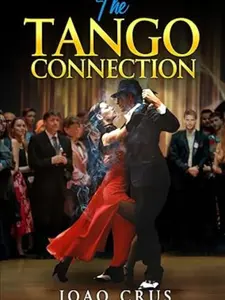 Joao Crus THE TANGO CONNECTION: Listening Through Movement - Discover the Art of Tango Dance with Expert Guidance