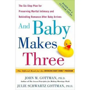 USED-And Baby Makes Three: The Six-Step Plan for Preserving Marital Intimacy and Rekindling Romance After Baby Arrives by John M. Gottman (Hardcover)