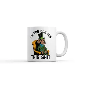 Im Too Old for This Shit Mug Funny Sarcastic Graphic Novelty Coffee Cup - 11oz Funny Coffee Mugs Ceramic Printed Drinkware Cup