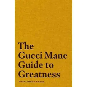 GUCCI MANE GUIDE TO GREATNESS [Hardcover]