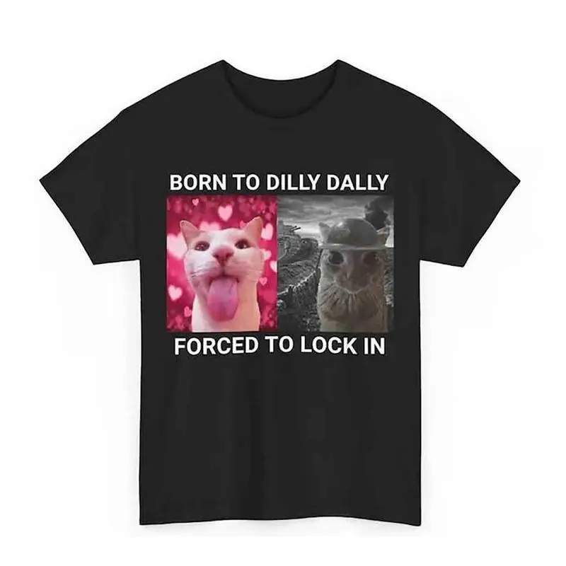 Born To Dilly Dally Forced To Lock In T-shirt Popular Meme Funny Cat Shirt Cute Graphic Tee Shortsleeve, Adult funny T-shirt, Gift for Woman and Man