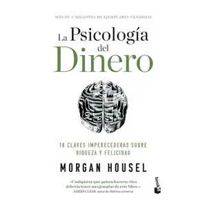 La psicología del dinero: 18 claves imperecederas sobre riqueza y felicidad / The Psychology of Money (Spanish Edition)