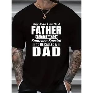Any Man Can Be A Father But It Takes Someone Special To Be Named A Dad Cotton T-Shirt For Fathers Day