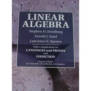 USED-LINEAR ALGEBRA with a supplement on Languages and Proofs and Induction (CUSTOM EDITION FOR UNIVERSITY OF CALIFORNIA LOS ANGELES) by Friedberg (Hardcover)