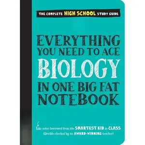 Everything You Need to Ace Biology in One Big Fat Notebook Everything You Need to Ace Biology in One Big Fat Notebook