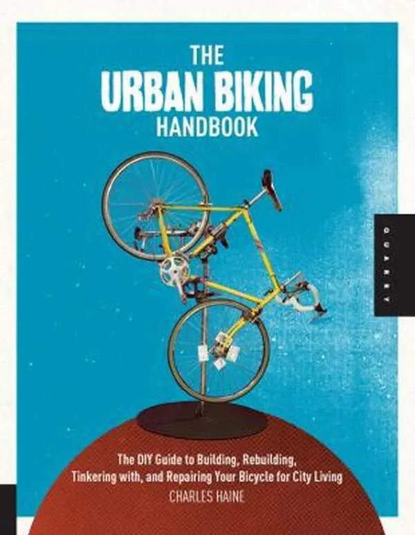 USED Book - The Urban Biking Handbook: The DIY Guide to Building, Rebuilding, Tinkering With, and Repairing Your Bicycle for City Living by Haine, Charles (Flexibound) - english