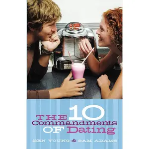 The Ten Commandments of Dating: Student Edition