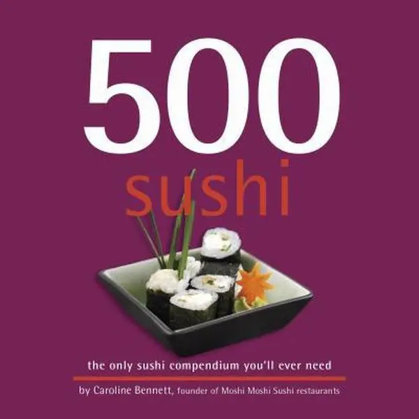 USED-500 Sushi: The Only Sushi Compendium You'll Ever Need by Bennett, Caroline (Hardcover)