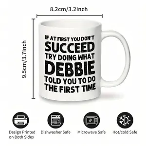 1pc of a Humorous Mug That Suggests If You Don'T Succeed Initially, Follow Debbie'S Advice. It'S an 11 Oz (360 Ml) Coffee Or Juice Cup, Perfect As a Fun Gift. This Novelty Mug Can Be Personalized And Is a Large Ceramic Funny Mug
