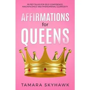 USED-Affirmations for Queens: 99 Pep Talks for Self-Confidence, Magnificence and Phenomenal Gloriosity! by Skyhawk, Tamara (Paperback)