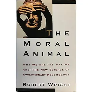 USED-The Moral Animal: Why We Are The Way We Are: The New Science of Evolutionary by Robert Wright (Hardcover)