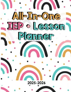 Special Education Teacher Lesson Plan Book + IEP Calendar - Special Educator's All-in-One IEP and Lesson Planner [ Rainbows ]