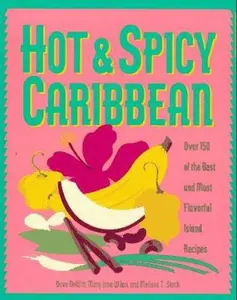 USED-Hot & Spicy Caribbean: Over 150 of the Best and Most Flavorful Island Recipes by Dave Dewitt (Paperback)
