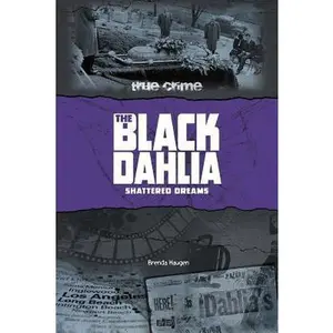 The Black Dahlia: Shattered Dreams (True Crime) by Brenda Haugen (Unknown) - Used