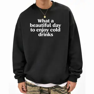 Soft and Comfy Statement Sweatshirt for Enjoying Cold Drinks Outdoors