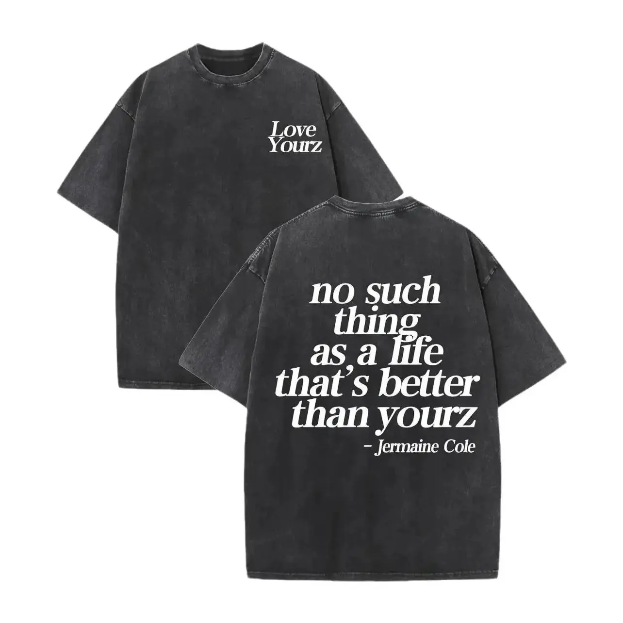 Love Yourz J Cole Quote Vintage Washed Black Cotton T Shirt No Such Thing As A Life Thats Better Than Yourz Double Sided Print Oversized Crew Neck Hip Hop Streetwear Casual Unisex Tee Perfect Gift For Rap Music Fans Men Women Adult