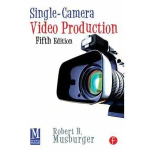 USED-Single-Camera Video Production by . Robert B. Musburger Phd (Paperback)