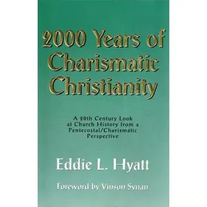 USED Book - 2000 years of Charismatic Christianity: A 20th century look at church history from a Pentecostal/Charismatic perspective by Eddie L. Hyatt (Paperback) - english