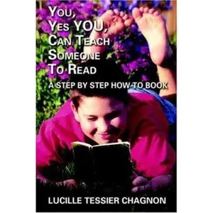 USED-You, Yes You, Can Teach Someone to Read: A Step by Step How-To Book by Chagnon, Lucille Tessier (Paperback)